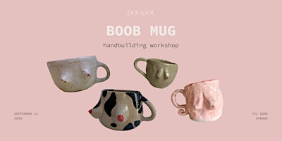 BOOB MUGS - Pottery Handbuilding Workshop - SEPT 13