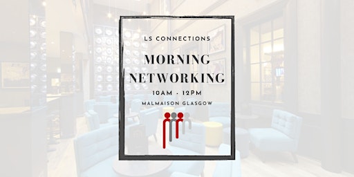 Glasgow LS Connections Networking - Tuesday Morning Business Networking