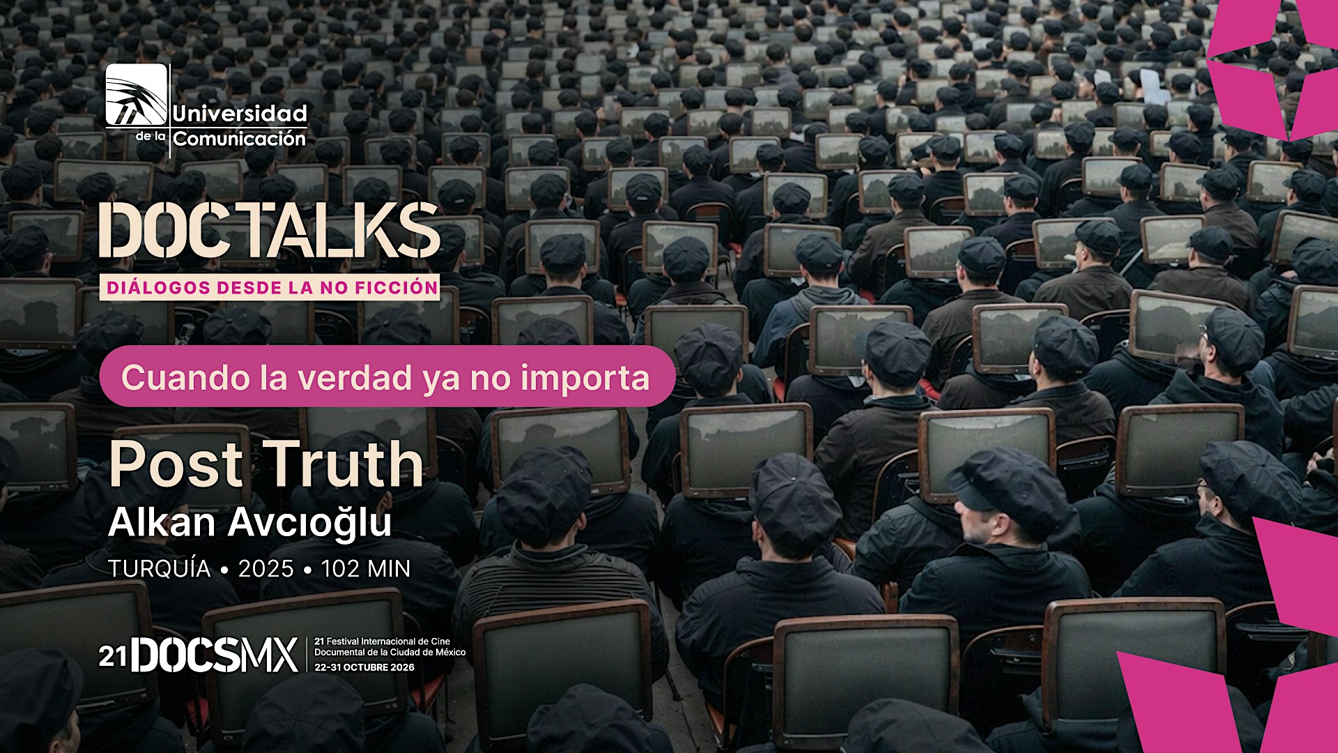 DocTalk: Post Truth | 21 DocsMX