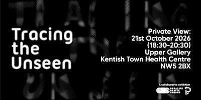 Tracing the Unseen: Exhibition & Private View