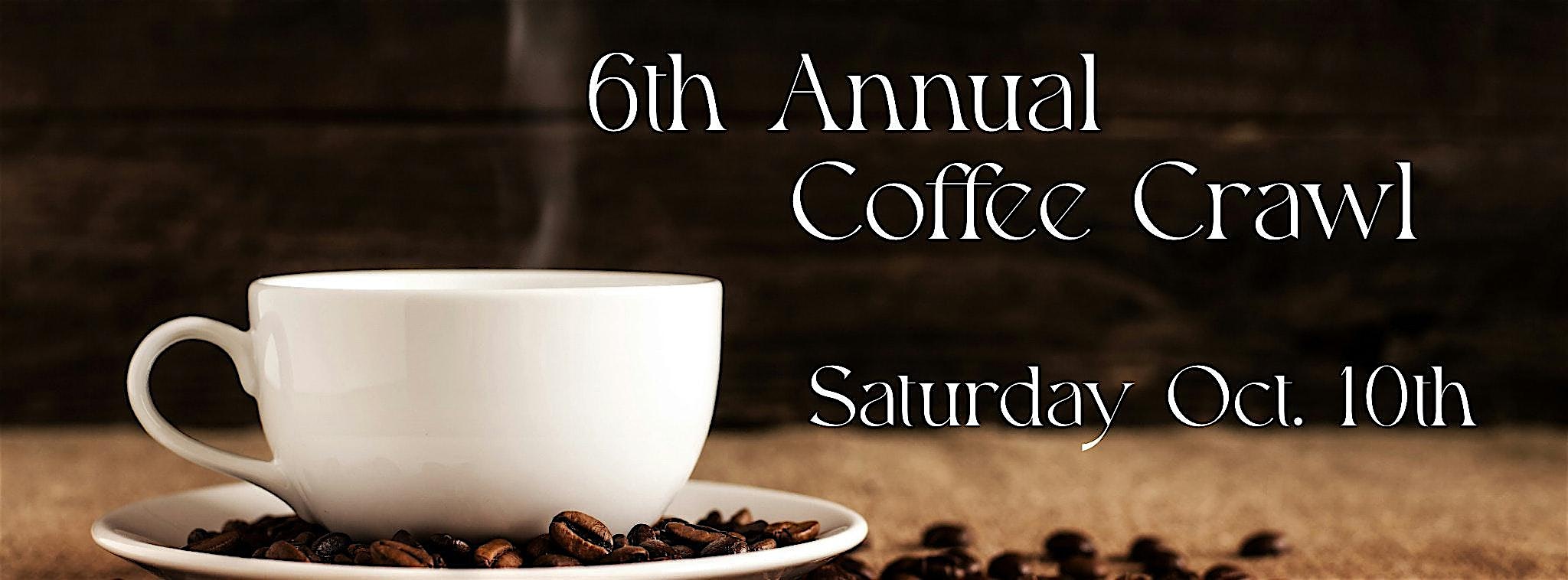 6th Annual Coffee Crawl