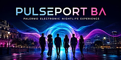 Pulseport BA | International Electronic Nightlife Experience