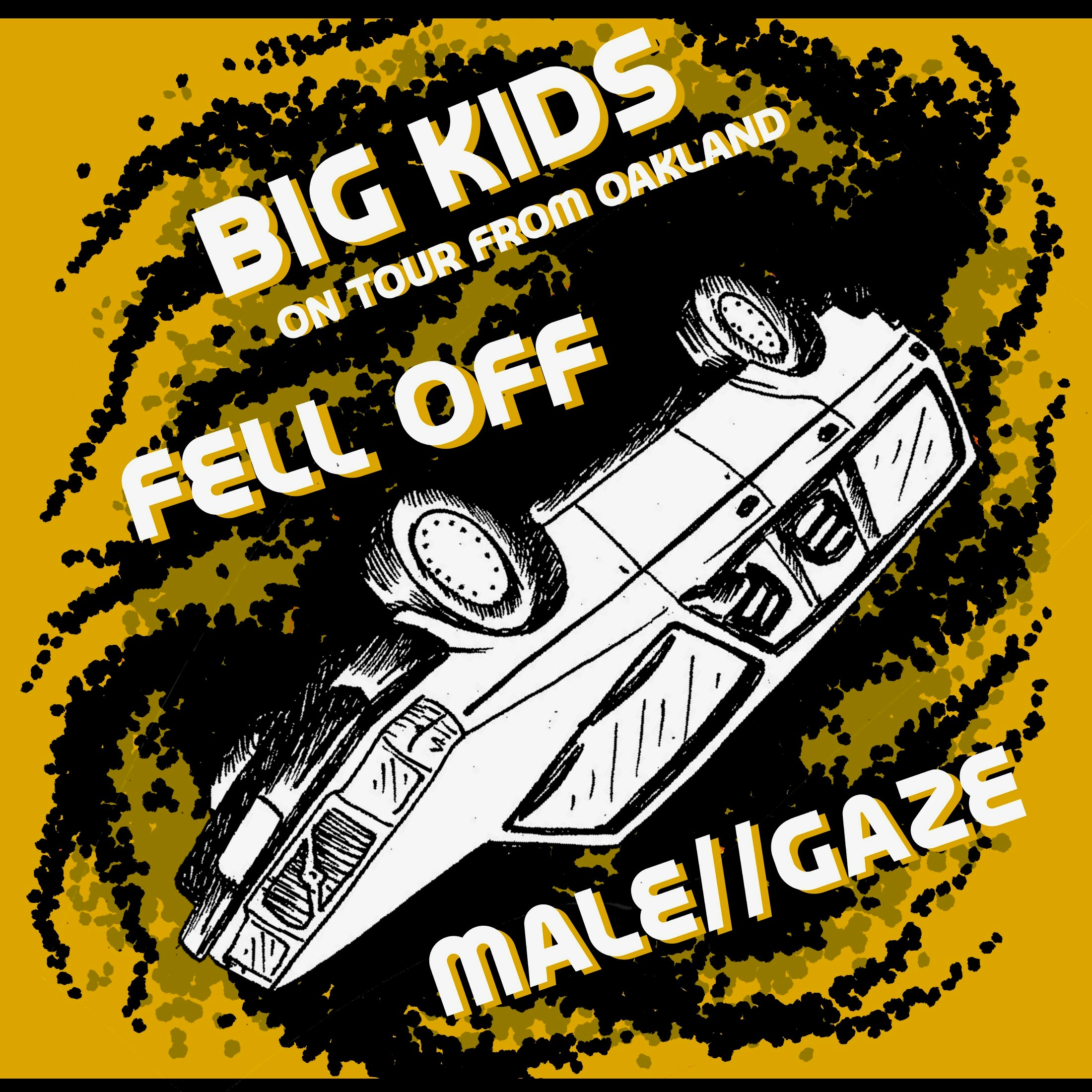 Big Kids, Fell Off, Male//Gaze