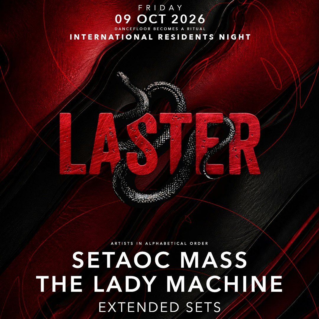 Laster Club presents INTERNATIONAL RESIDENTS NIGHT with THE LADY MACHINE & SETAOC MASS