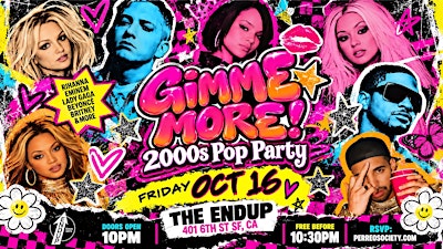 Gimme More! 2000s Pop Party @ The Endup 10pm