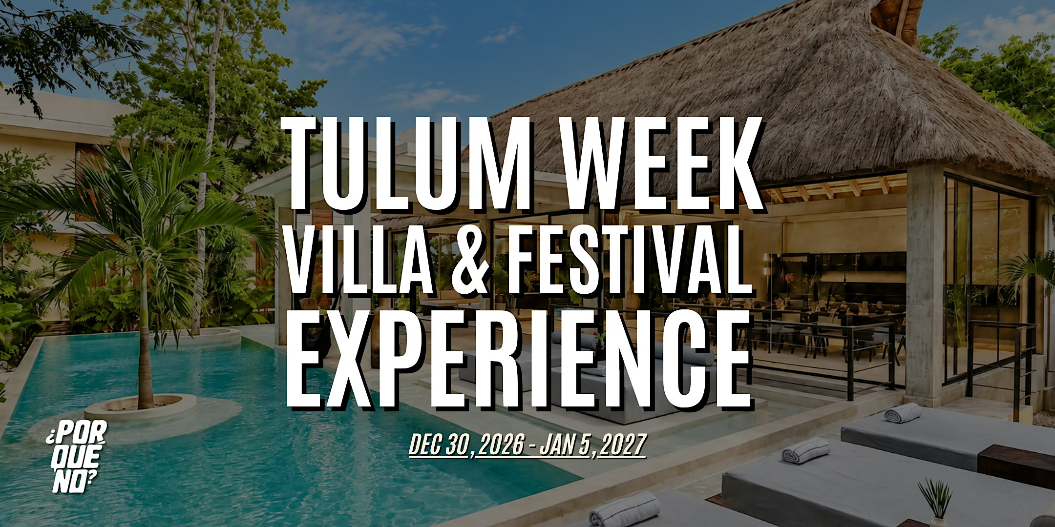 ¿PorQuéNo? Tulum Week: Villa & Festival Experience