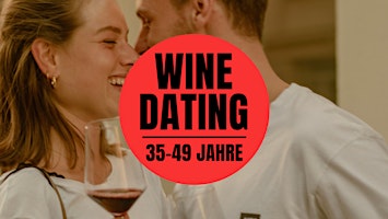 Wine Dating - Wine Tasting & Gruppen-Speed Dating Event! (35- 49 J.)