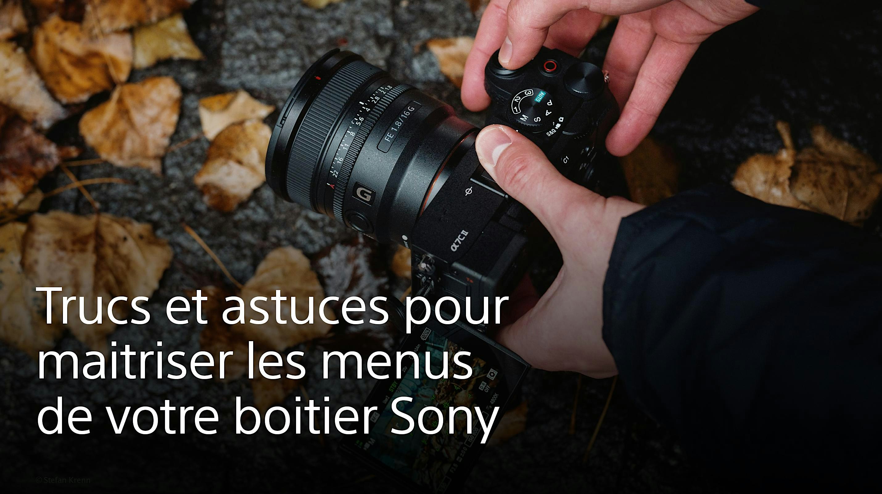 Trucs et astuces pour maitriser les menus de votre boitier Sony Alpha