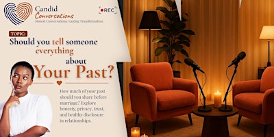 Candid Conversations - Should you tell someone everything about your past?