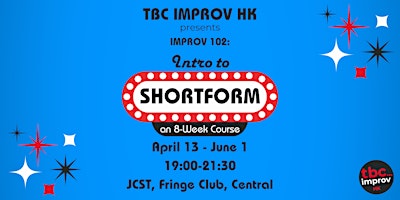 Intro to Shortform Improv Course (102) w/ TBC Improv HK - Spring'27