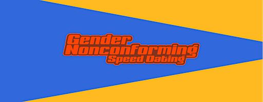 Gender Nonconforming Speed Dating