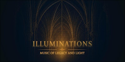 Illuminations:  Music of Legacy and Light