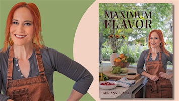 Maximum Flavor at Home | An Evening with Adrianne Calvo