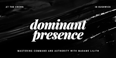 Dominant Presence: Mastering Command and Authority with Madame Lilith