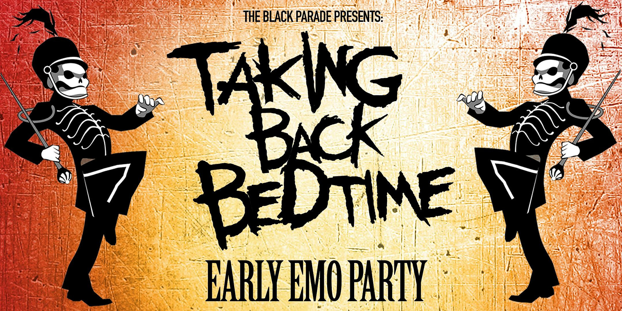 TAKING BACK BEDTIME [EARLY EMO PARTY]