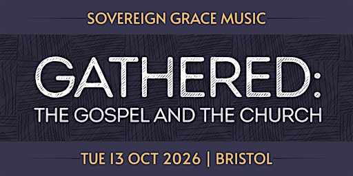 Gathered: The Gospel and the Church