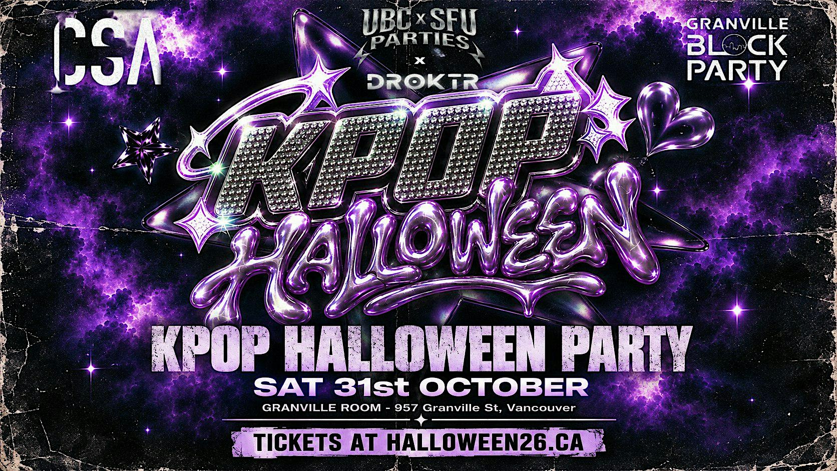 KPOP FUSION HALLOWEEN BY UBCxSFU PARTIES, UBC CSA & GRANVILLE BLOCK PARTY