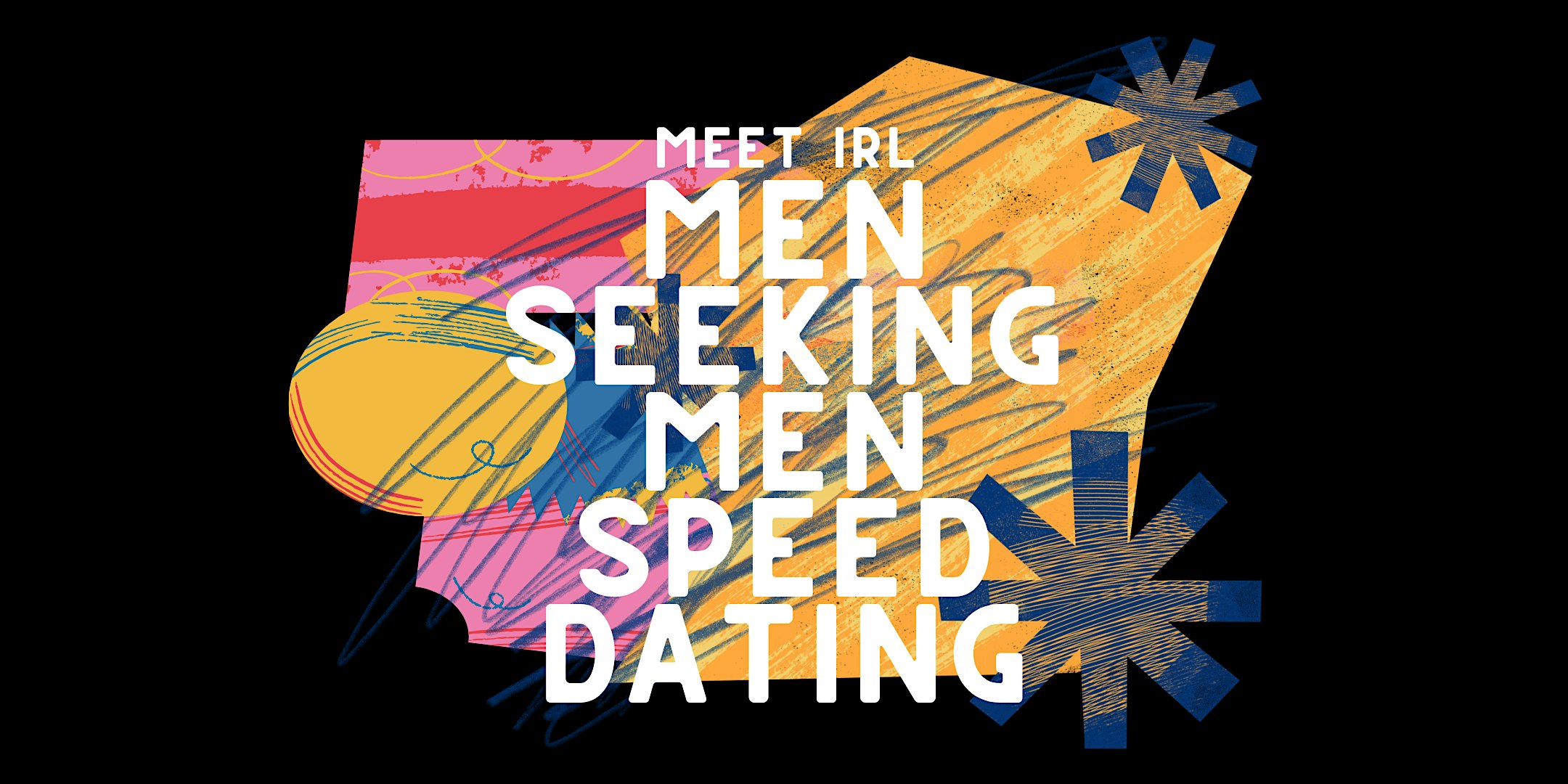 Meet IRL | Men Seeking Men Speed Dating | Ages 25+