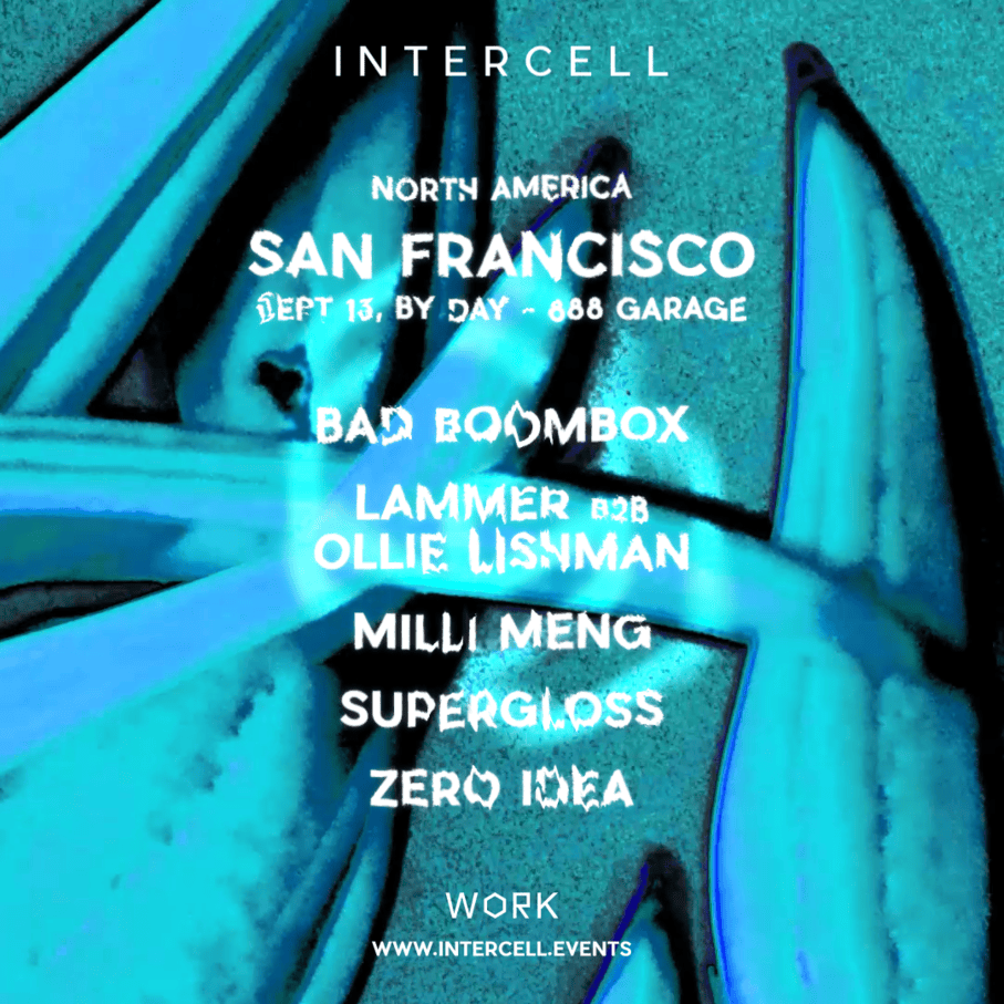 Intercell SF: Bad Boombox, LAMMER b2b Ollie Lishman, Milli Meng, Supergloss, & Zero Idea
