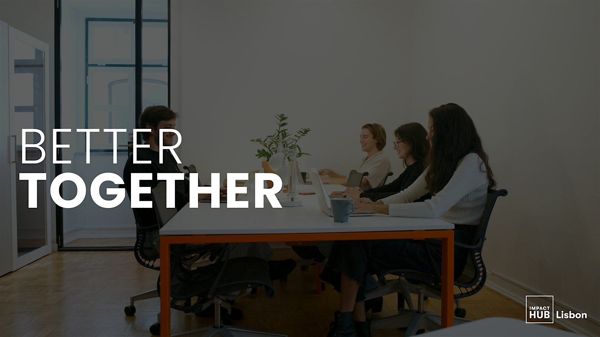 Better Together: 2 for 1 every Monday at Impact Hub Lisbon — Baixa Chiado