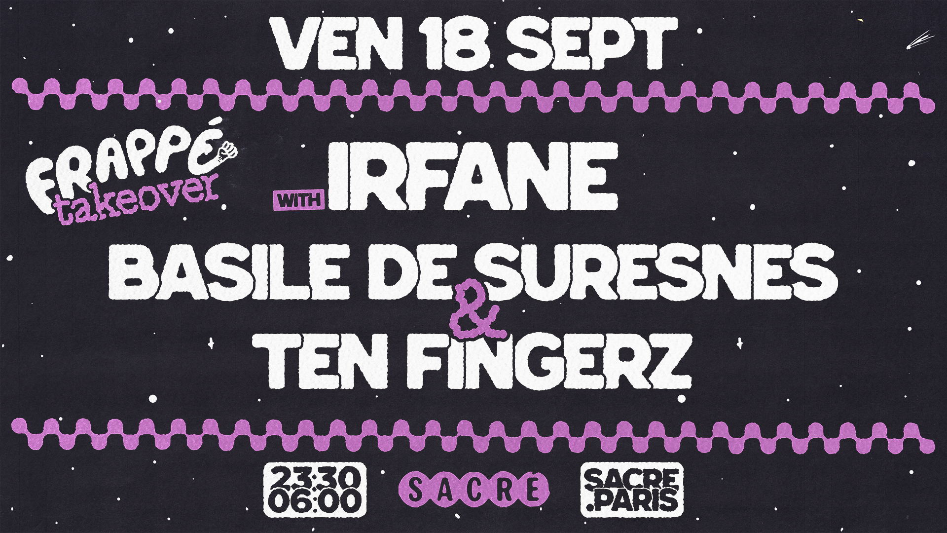 Sacré présente: Frappé Takeover with Irfane, Basile de Suresnes & Ten Fingerz