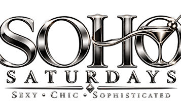 SOHO SATURDAYS- THE HOTTEST SATURDAY NIGHT PARTY!  RSVP NOW!!!