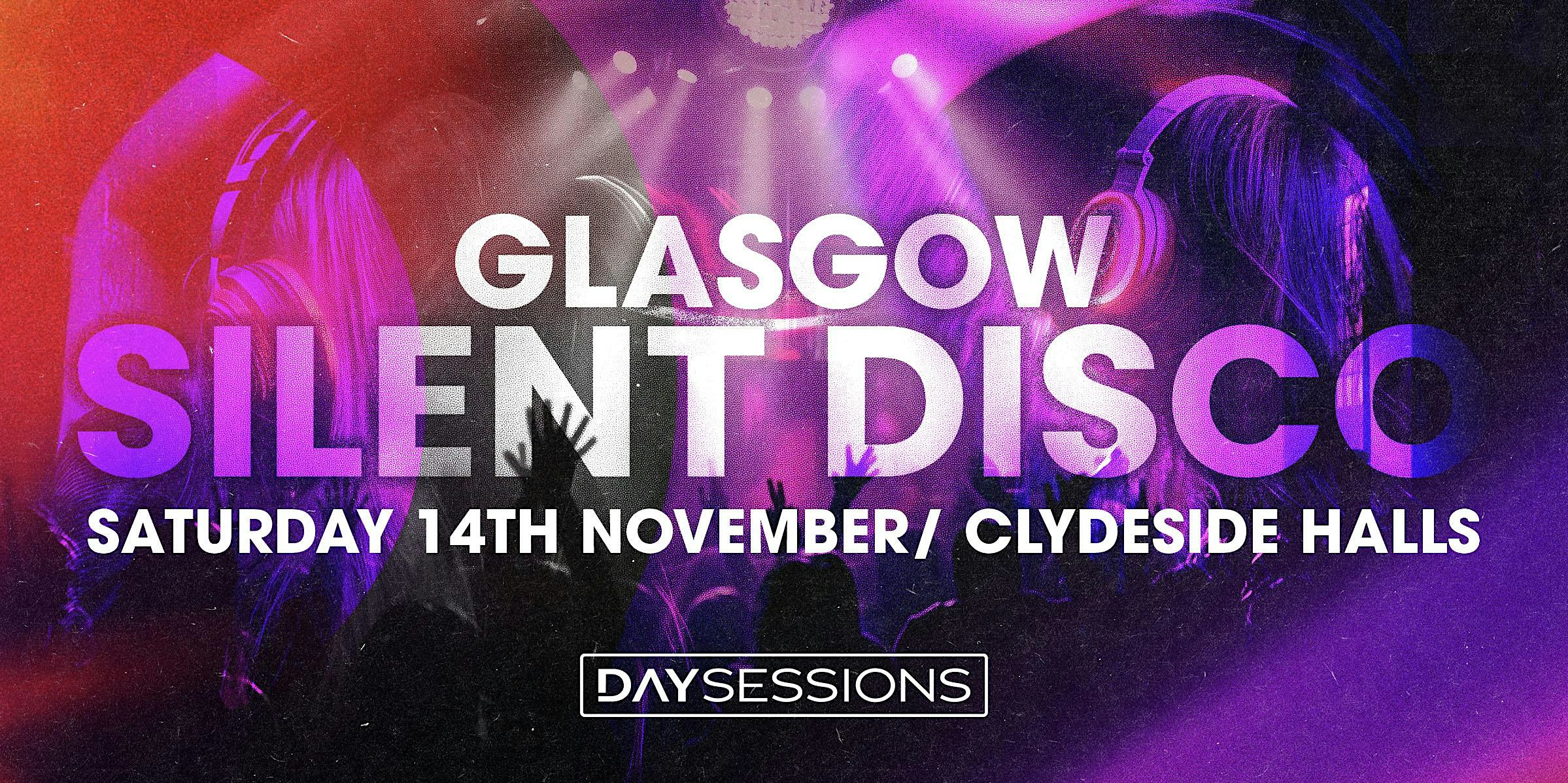 DAY SESSIONS Presents: SILENT DISCO - Glasgow - 2026