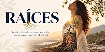 RAÍCES · Sana tus intestinos, aprende a soltar y conecta con tu alma