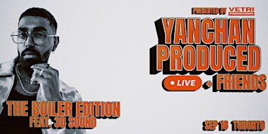 Yanchan Produced Live + Friends: The Boiler Edition Ft. 3D Sound - Toronto