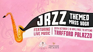 FREE Live Jazz Music Mass Community Yoga at Trafford Palazzo
