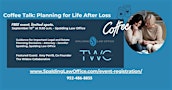 Coffee Talk:  Planning for Life After Loss