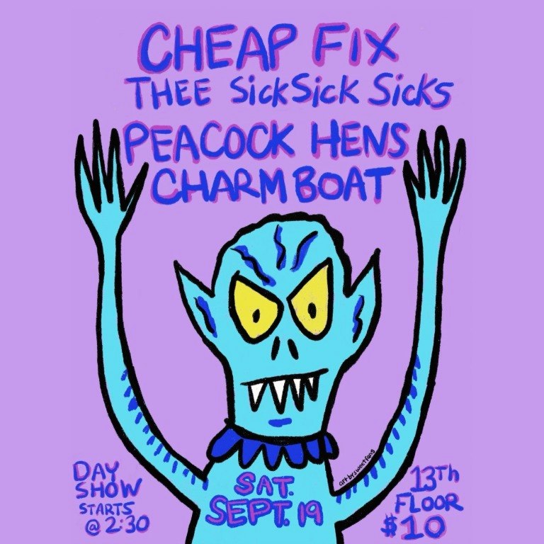 2pm Matinee Ft. Cheap Fix, Thee Sick Sick Sicks, Peacock Hens, Charm Boat
