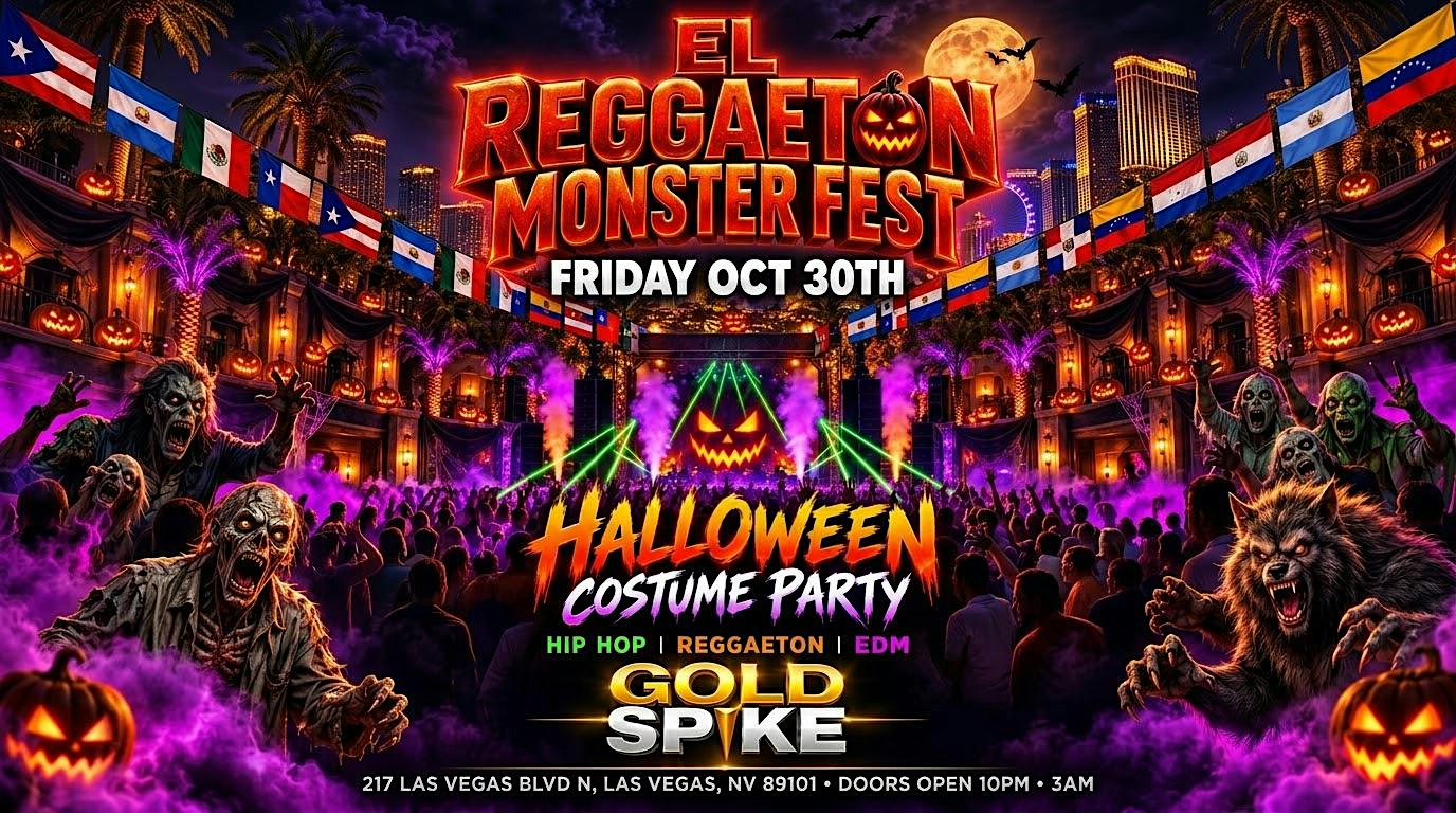 18+ FRIDAY EL REGGEATON MONSTER OCT 30TH LAS VEGAS GOLD SPIKE FREE W/RSVP