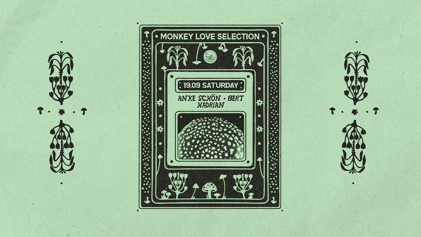 MONKEY LOVE pres. Bert x anke schön x Hadrian