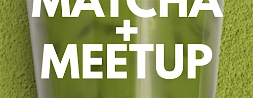 Matcha + Meetup: Austin