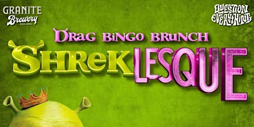 Shrek-Lesque Drag Bingo Brunch  @ Granite Brewery