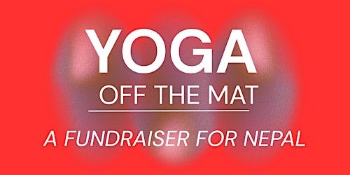Yoga Off The Mat: A Fundraiser for Nepal
