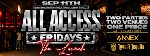 ALL ACCESS FRIDAYS @ ANNEX & LOVE TEQUILA