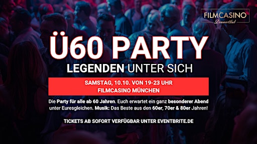 Ü60 PARTY– LEGENDEN UNTER SICH - Sa, 10.10. von 19-23 Uhr Filmcasino