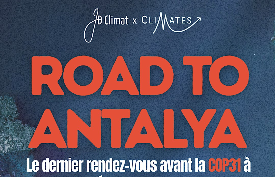 ROAD TO ANTALYA - Le dernier rendez-vous avant la COP31