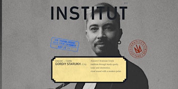INSTITUT 021 | concert | GORDIY STARUKH (UA)