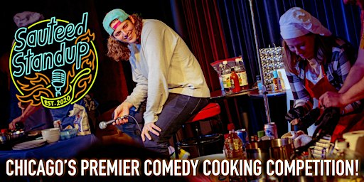 Sautéed Standup: Chicago's Only Live Comedy Cooking Competition Show!