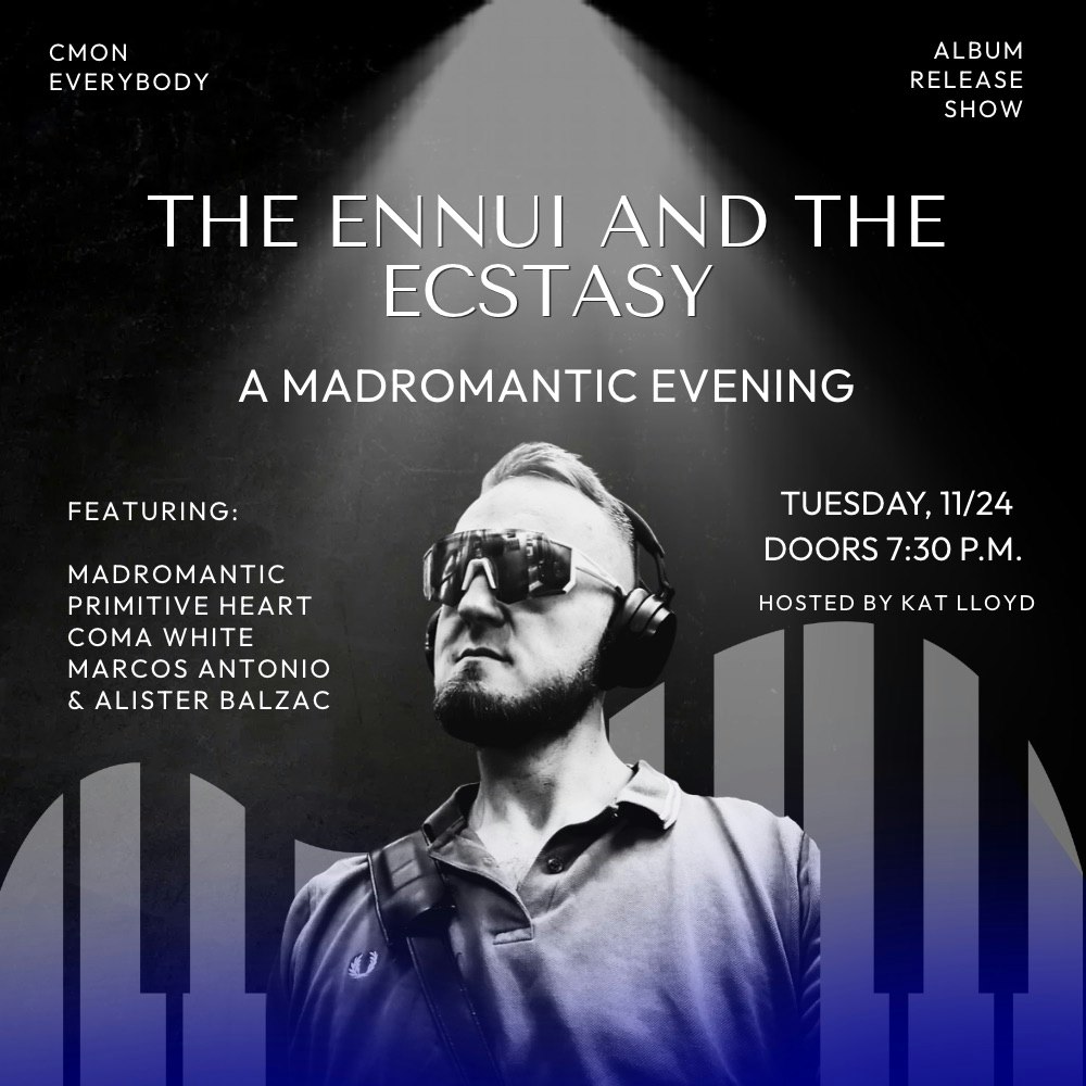 THE ENNUI AND THE ECSTASY: A MADROMANTIC EVENING