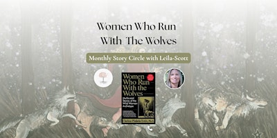 Women Who Run With the Wolves – Monthly Story Circle with Leila-Scott