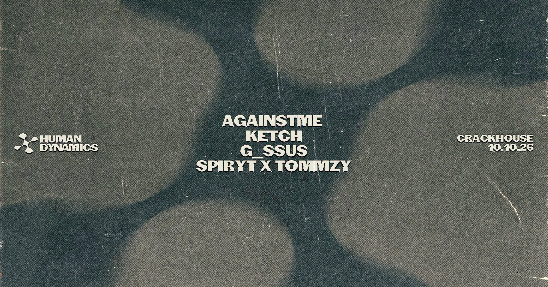 HUMAN DYNAMICS: KETCH & AgainstMe