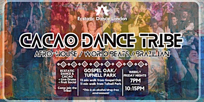 ECSTATIC DANCE LONDON - Cacao Dance Tribe: Friday Night Dance & Cacao