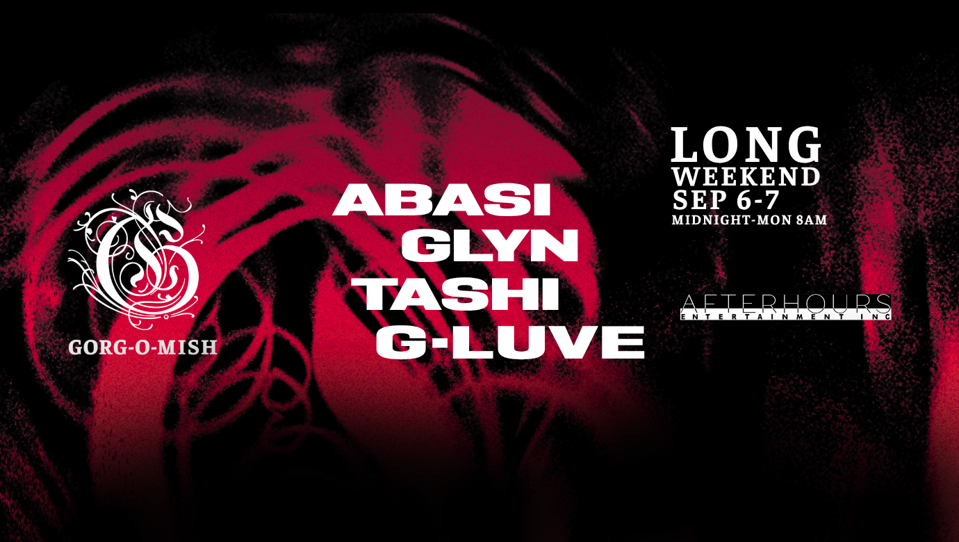 Gorg-O-Mish presents: LONG WEEKEND // Abasi, Glyn, TASHI & G-Luve