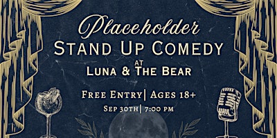 Placeholder Stand Up Comedy at Luna & The Bear