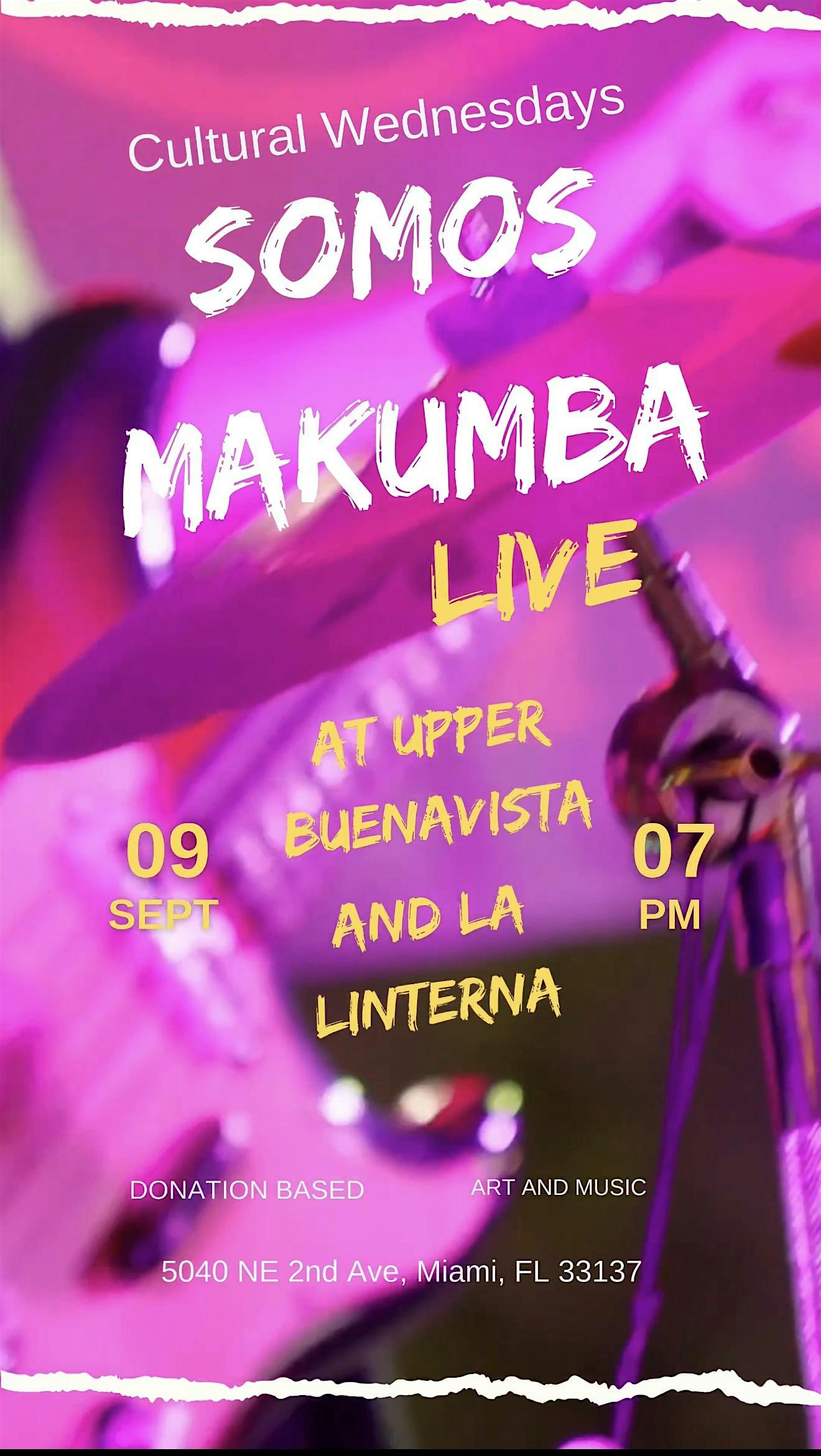 SOMOS MAKUMBA LIVE  at UPPER BUENAVISTA - SEPTEMBER 09- 7:00PM