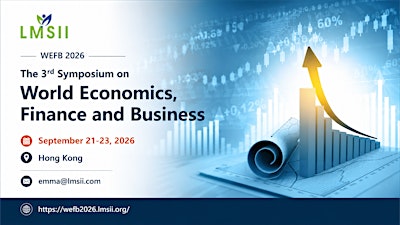 The 3rd Symposium on World Economics, Finance and Business